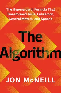 The Algorithm : The Hypergrowth Formula That Transformed Tesla, Lululemon, General Motors, and SpaceX - Pdf